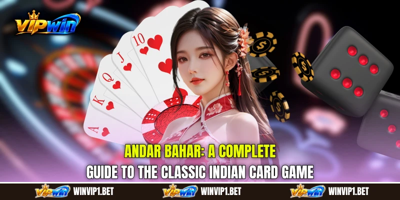 Andar Bahar: A Complete Guide to the Classic Indian Card Game