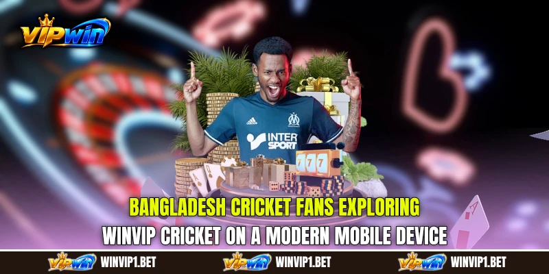 Bangladesh cricket fans exploring WINVIP Cricket on a modern mobile device Bangladesh cricket fans exploring WINVIP Cricket on a modern mobile device