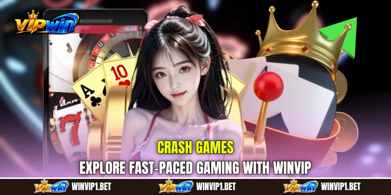 Crash Games: Explore Fast-Paced Gaming With WINVIP