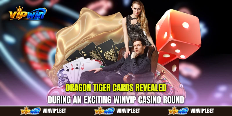 Dragon Tiger cards revealed during an exciting WINVIP casino round