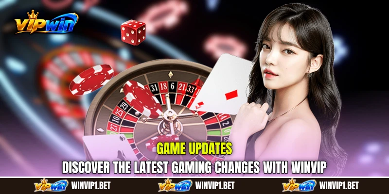 Game Updates: Discover the Latest Gaming Changes with WINVIP