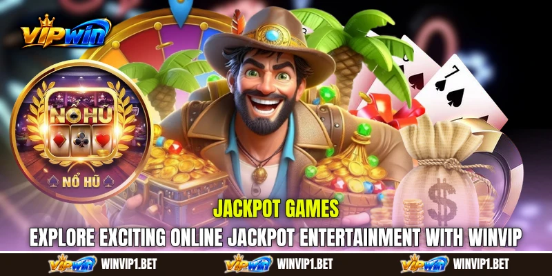 Jackpot Games: Explore Exciting Online Jackpot Entertainment with WINVIP