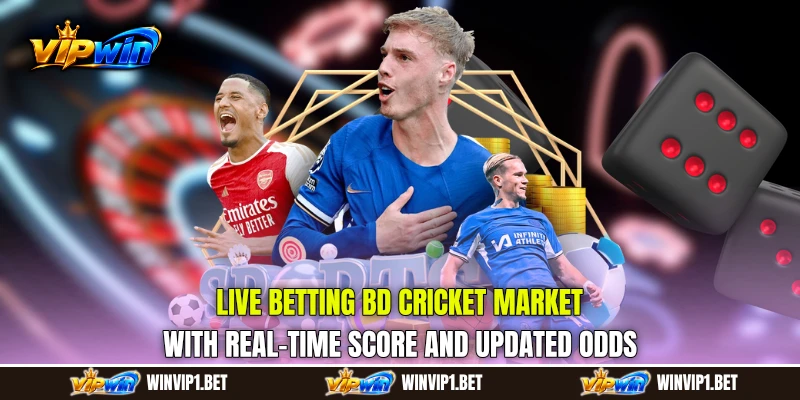 Live Betting BD cricket market with real-time score and updated odds Live Betting BD cricket market with real-time score and updated odds