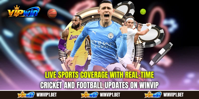 Live Sports coverage with real-time cricket and football updates on WINVIP Live Sports coverage with real-time cricket and football updates on WINVIP