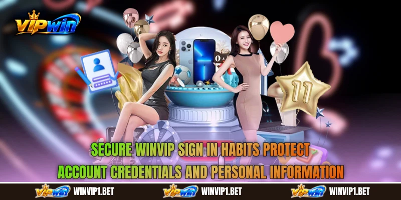 Secure WINVIP Sign In habits protect account credentials and personal information Secure WINVIP Sign In habits protect account credentials and personal information