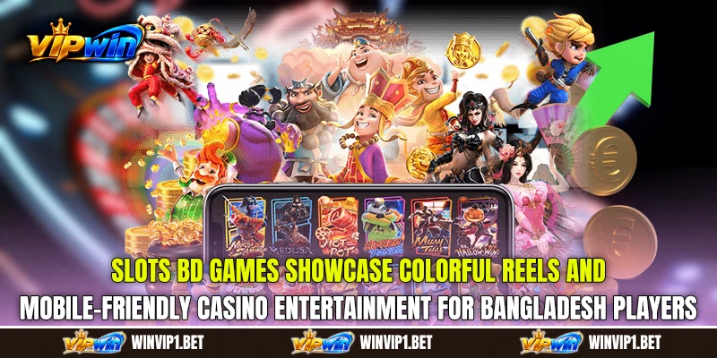 Slots BD games showcase colorful reels and mobile-friendly casino entertainment for Bangladesh players