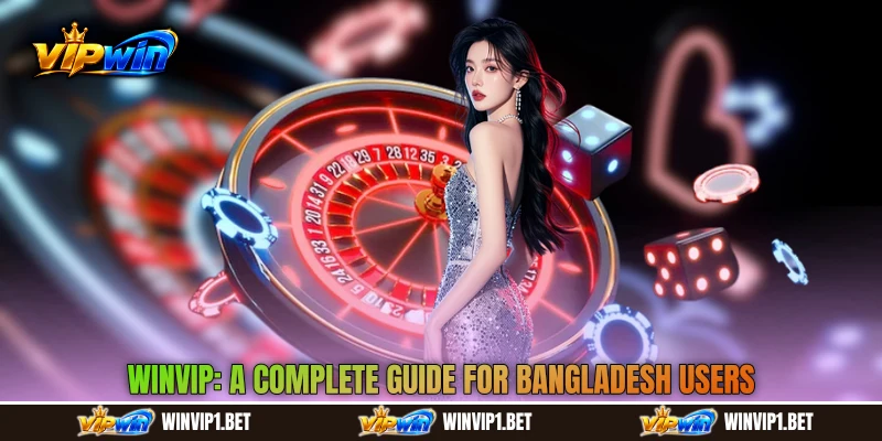 WINVIP: A Complete Guide for Bangladesh Users
