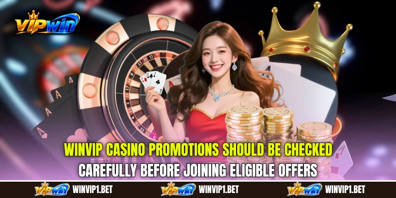 WINVIP Casino promotions should be checked carefully before joining eligible offers