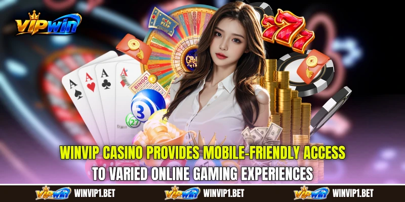 WINVIP Casino provides mobile-friendly access to varied online gaming experiences