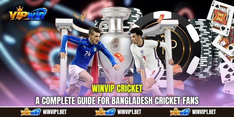 WINVIP Cricket: A Complete Guide for Bangladesh Cricket Fans
