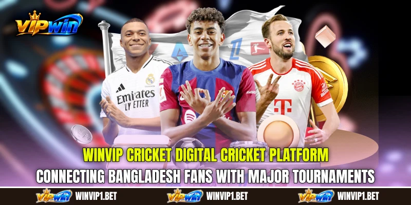 WINVIP Cricket digital cricket platform connecting Bangladesh fans with major tournaments WINVIP Cricket digital cricket platform connecting Bangladesh fans with major tournaments