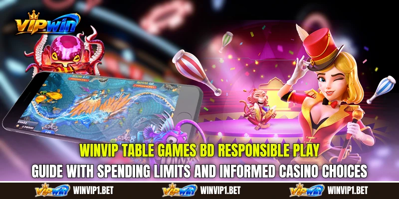 WINVIP Table Games BD responsible play guide with spending limits and informed casino choices